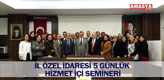 İL ÖZEL İDARESİ 5 GÜNLÜK HİZMET İÇİ SEMİNERİ