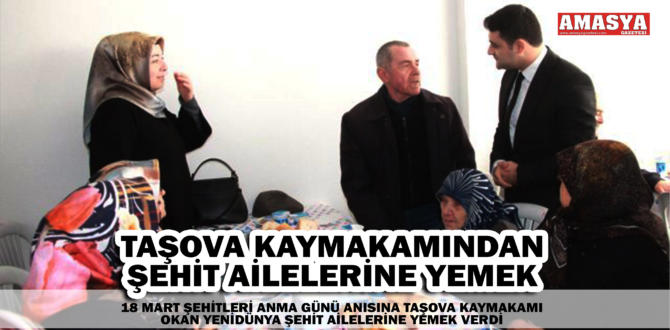 TAŞOVA KAYMAKAMINDAN ŞEHİT AİLELERİNE YEMEK