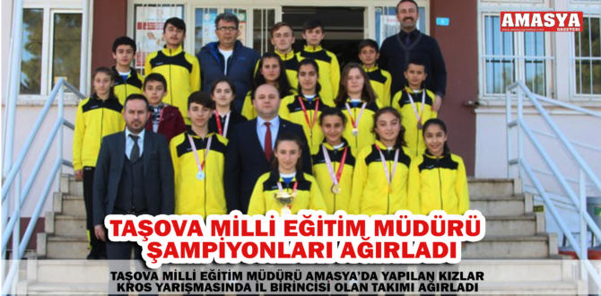 TAŞOVA MİLLİ EĞİTİM MÜDÜRÜ ŞAMPİYONLARI AĞIRLADI