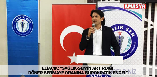 ELİAÇIK; “SAĞLIK-SEN’İN ARTIRDIĞI DÖNER SERMAYE ORANINA BÜROKRATİK ENGEL”