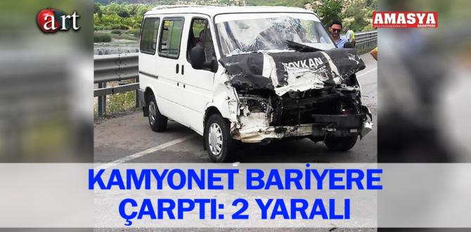 KAMYONET BARİYERE ÇARPTI: 2 YARALI