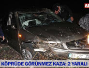 KÖPRÜDE GÖRÜNMEZ KAZA: 2 YARALI