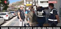 MASKE TAKMAYAN 150 KİŞİYE 140 BİN LİRA PARA CEZASI