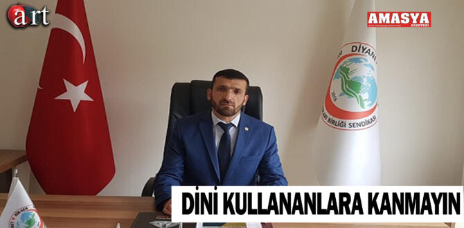 DİNİ KULLANANLARA KANMAYIN