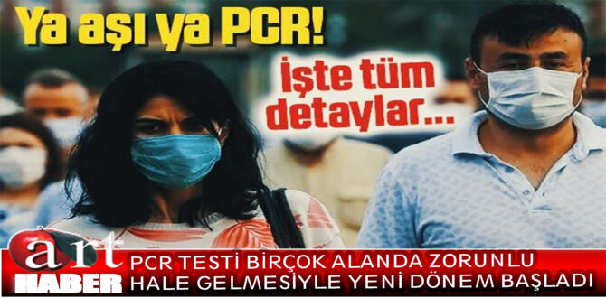 PCR testi birçok alanda zorunlu hale gelmesiyle yeni dönem başladı.